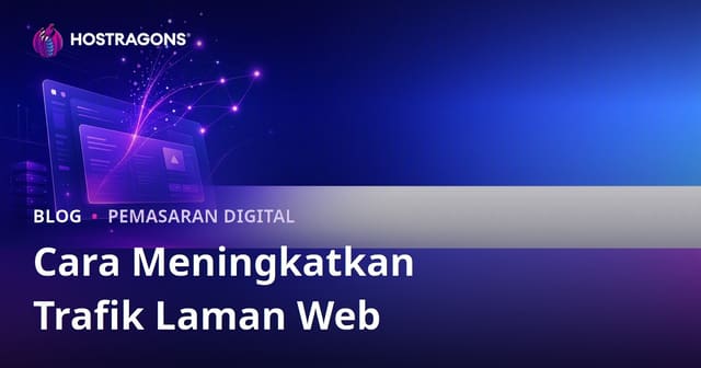 Cara Tingkatkan Trafik Laman Web (Pelawat) Secara Organik: Panduan Lengkap 2026