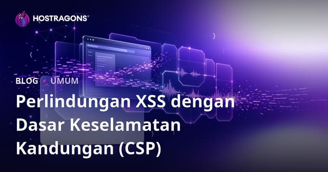 Perlindungan XSS dengan Dasar Keselamatan Kandungan (CSP)