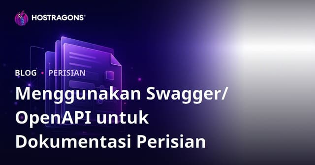 Menggunakan Swagger/OpenAPI untuk Dokumentasi Perisian
