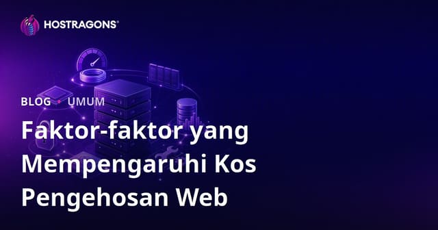 Faktor-Faktor yang Mempengaruhi Kos Perkhidmatan Web Hosting