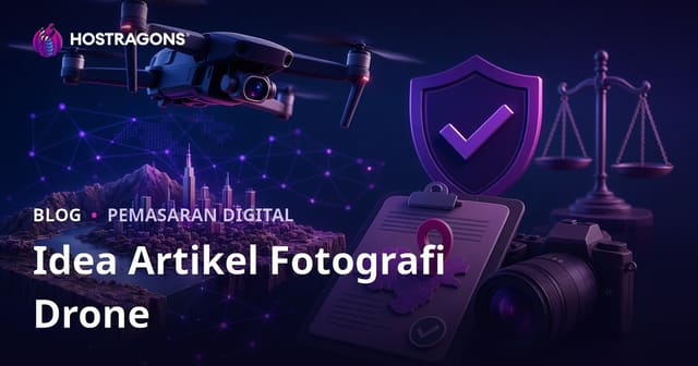 Idea Artikel Trafik Tinggi untuk Fotografi Drone dan Panduan Izin Pengambilan Gambar Udara