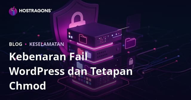Izin Fail WordPress (Chmod) Terbaik: Panduan Lengkap Keselamatan Hosting
