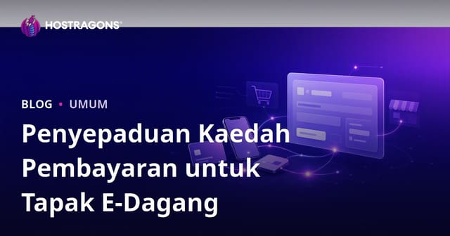 Penyepaduan Kaedah Pembayaran untuk Tapak E-Dagang