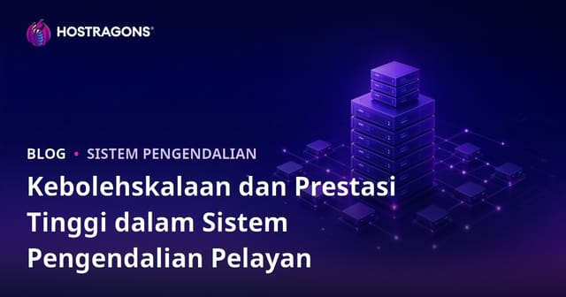 Kebolehskalaan dan Prestasi Tinggi dalam Sistem Pengendalian Pelayan