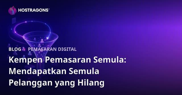 Kempen Remarketing: Memulihkan Pelanggan yang Hilang
