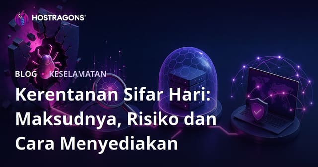 Kerentanan Sifar Hari: Maksudnya, Risiko dan Cara Menyediakan