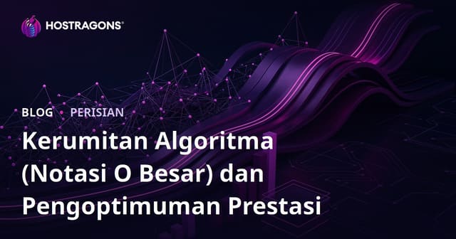 Kompleksiti Algoritma (Notasi Big O) dan Pengoptimuman Prestasi