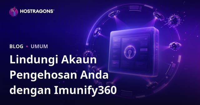 Lindungi Akaun Pengehosan Anda dengan Imunify360