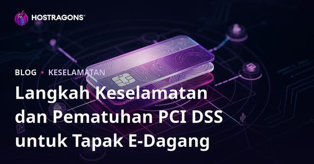 Langkah Keselamatan dan Pematuhan PCI DSS untuk Tapak E-Dagang