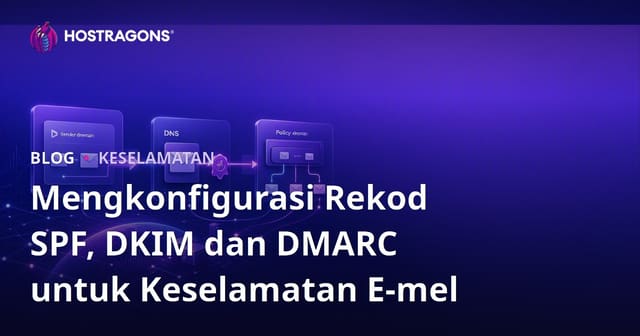 Mengkonfigurasi Rekod SPF, DKIM dan DMARC untuk Keselamatan E-mel