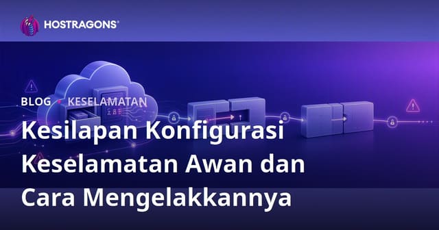 Kesilapan Konfigurasi Keselamatan Awan dan Cara Mengelakkannya