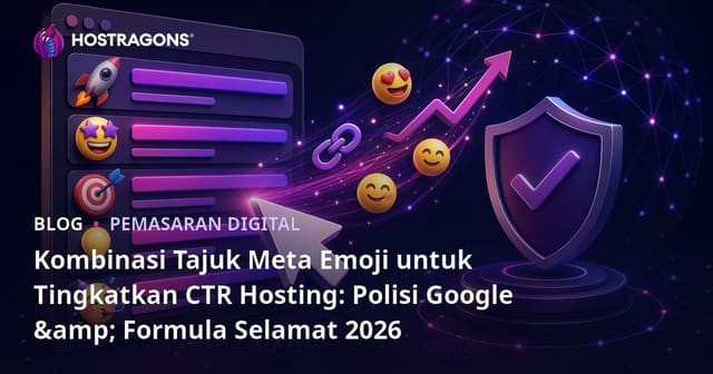 Kombinasi Tajuk Meta Emoji untuk Tingkatkan CTR Hosting: Polisi Google & Formula Selamat 2026