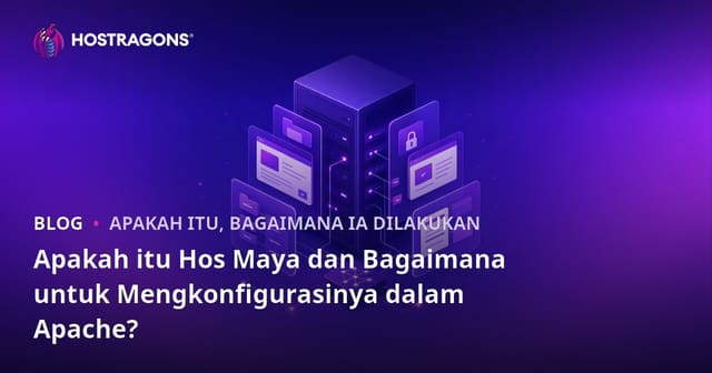 Apakah itu Hos Maya dan Bagaimana untuk Mengkonfigurasinya dalam Apache?