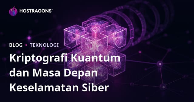 Kriptografi Kuantum dan Masa Depan Keselamatan Siber