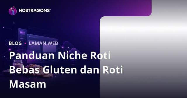 Cara Membina Laman Niche Resepi Roti Tanpa Gluten & Sourdough Untuk Pasaran Malaysia