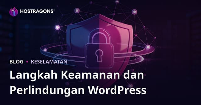 Langkah Keselamatan WordPress: Panduan Lengkap Lindungi Tapak daripada Digodam