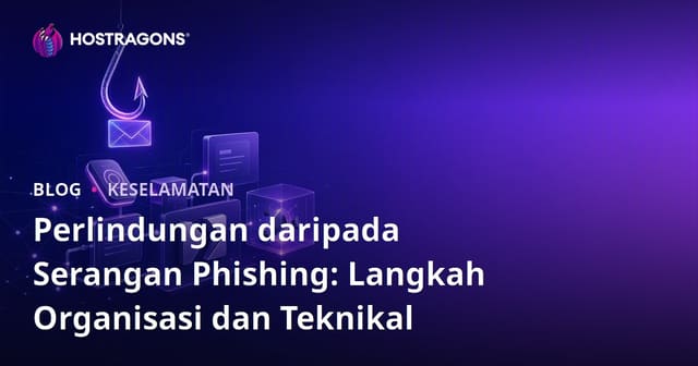 Perlindungan daripada Serangan Phishing: Langkah Organisasi dan Teknikal