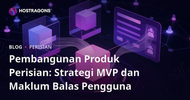 Pembangunan Produk Perisian: Strategi MVP dan Maklum Balas Pengguna