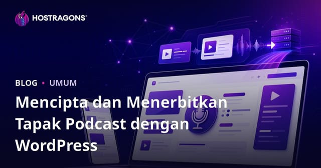 Mencipta dan Menerbitkan Tapak Podcast dengan WordPress