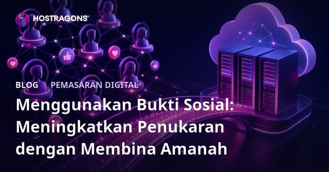 Penggunaan Bukti Sosial: Meningkatkan Penukaran dengan Membangun Kepercayaan