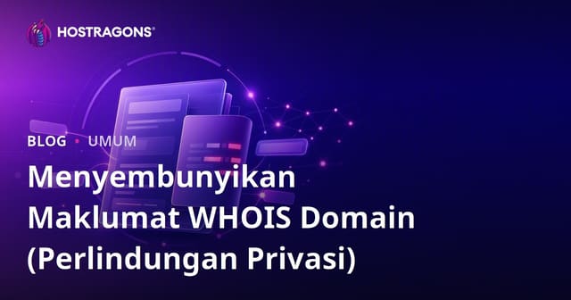 Melindungi Maklumat WHOIS Domain Anda (Privasi Perlindungan)
