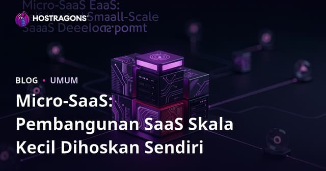 Micro-SaaS: Pembangunan SaaS Skala Kecil Dihoskan Sendiri