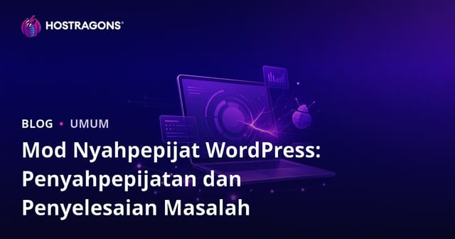 Mod Debug WordPress: Mengesan dan Menyelesaikan Masalah
