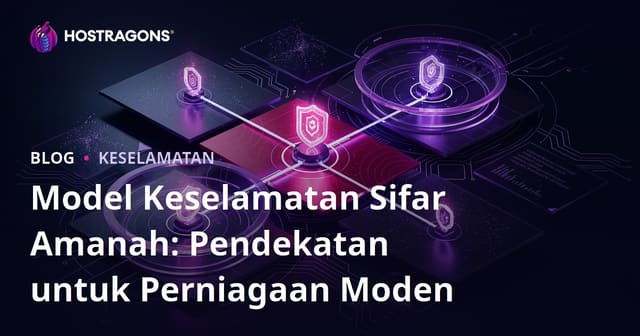 Model Keselamatan Sifar Amanah: Pendekatan untuk Perniagaan Moden