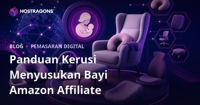 Panduan Amazon Affiliate untuk Kerusi Penyusuan Bayi & Produk Ergonomik: Cara Mulakan Laman Mikro-Niche