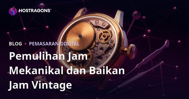 Panduan Blog Niche Mewah untuk Pemulihan Jam Mekanik dan Pembaikan Jam Klasik