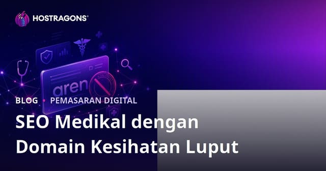 Panduan Lengkap: Cara Selamat Guna Domain Kesihatan Expired untuk SEO Medikal di Malaysia