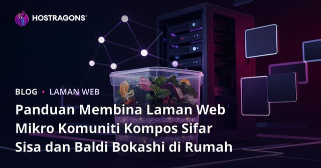 Panduan Membina Laman Web Mikro Komuniti Kompos Sifar Sisa dan Baldi Bokashi di Rumah