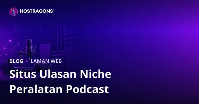 Panduan Niche Review Podcast & Akustik: Cara Bina Laman Ulasan Peralatan Studio di Malaysia