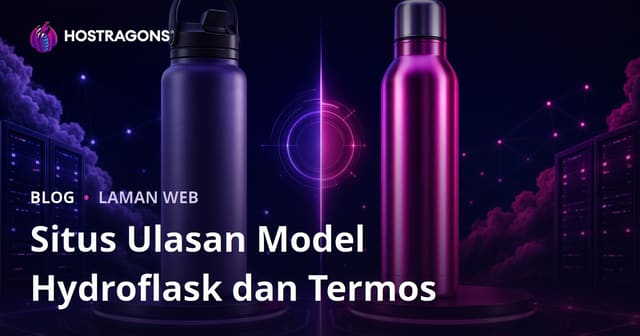 Panduan Lengkap Perbandingan Hydroflask & Termos: Cara Bina Laman Ulasan Niche