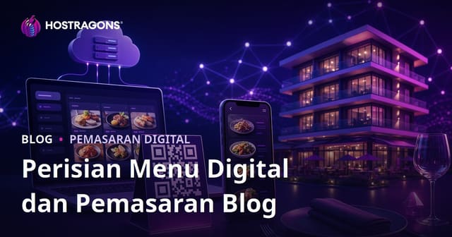 Panduan SaaS Menu Digital (QR Kod) untuk Hotel & Restoran: Blog Pemasaran dan Hosting yang Berkesan