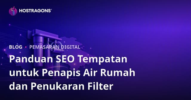 Panduan SEO Tempatan untuk Penapis Air Rumah dan Penukaran Filter