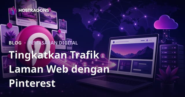 Panduan Lengkap Tarik Trafik ke Laman Web dengan Pinterest di Malaysia 2026