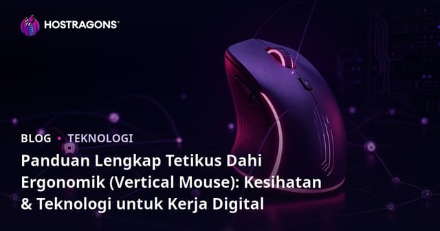 Panduan Lengkap Tetikus Dahi Ergonomik (Vertical Mouse): Kesihatan & Teknologi untuk Kerja Digital