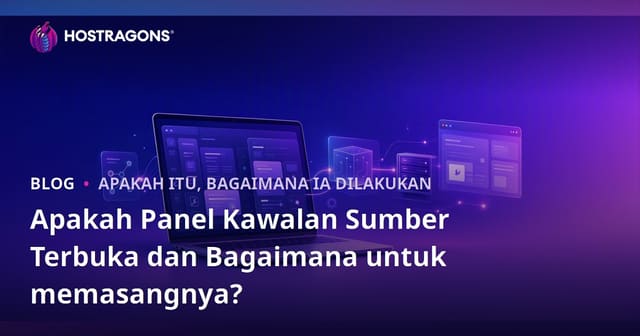 Apakah Panel Kawalan Sumber Terbuka dan Bagaimana untuk memasangnya?
