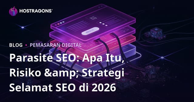 Parasite SEO: Apa Itu, Risiko & Strategi Selamat SEO di 2026