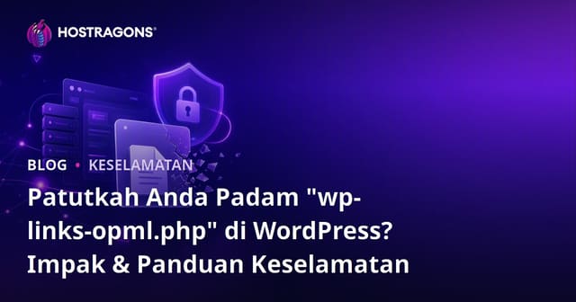 Patutkah Anda Padam "wp-links-opml.php" di WordPress? Impak & Panduan Keselamatan