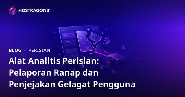 Alat Analitis Perisian: Pelaporan Ranap dan Penjejakan Gelagat Pengguna