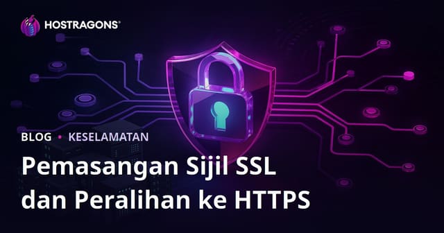 Panduan Lengkap Pemasangan Sijil SSL (HTTPS) & Atasi Masalah Tukar HTTP ke HTTPS