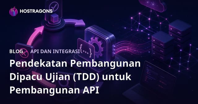 Pendekatan Pembangunan Dipacu Ujian (TDD) untuk Pembangunan API