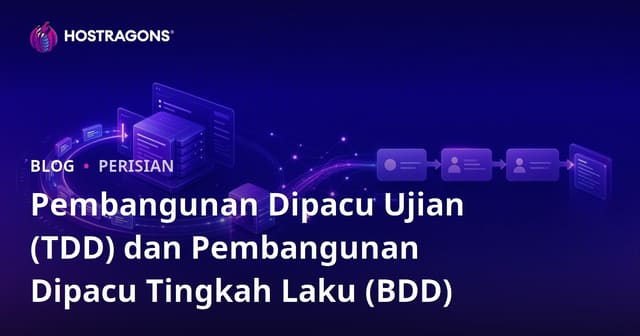 Pembangunan Berpandukan Ujian (TDD) dan Pembangunan Berpandukan Tingkah Laku (BDD)