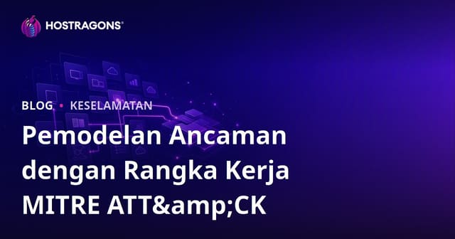 Pemodelan Ancaman dengan Rangka Kerja MITRE ATT&CK