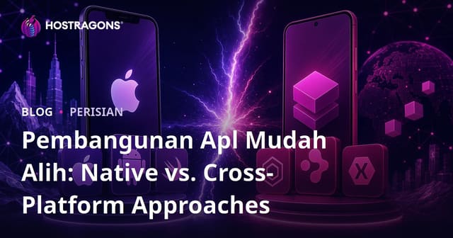Pembangunan Apl Mudah Alih: Native vs. Cross-Platform Approaches