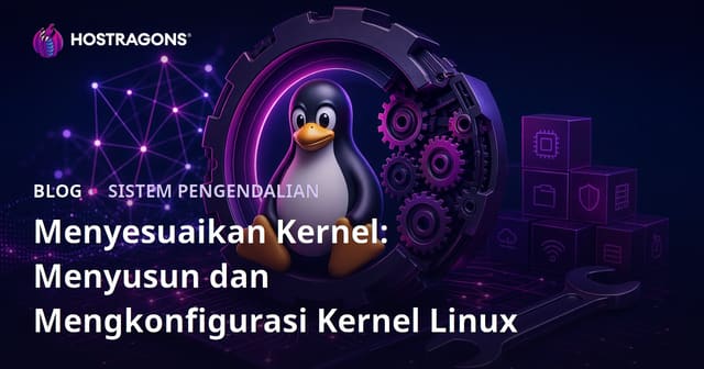 Menyesuaikan Kernel: Menyusun dan Mengkonfigurasi Kernel Linux