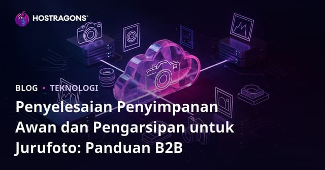 Penyelesaian Penyimpanan Awan dan Pengarsipan untuk Jurufoto: Panduan B2B