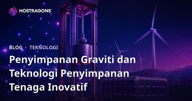 Penyimpanan Graviti dan Teknologi Penyimpanan Tenaga Inovatif